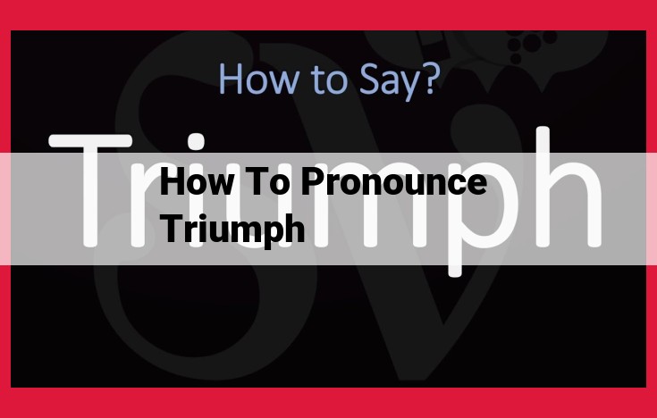 Master the Pronunciation of "Triumph" with this Easy Guide