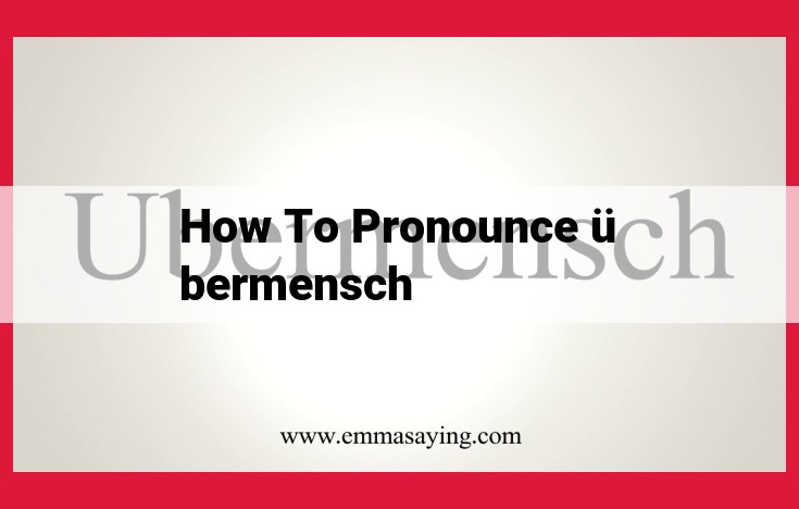 How to Pronounce "Übermensch" in German: Ultimate Guide