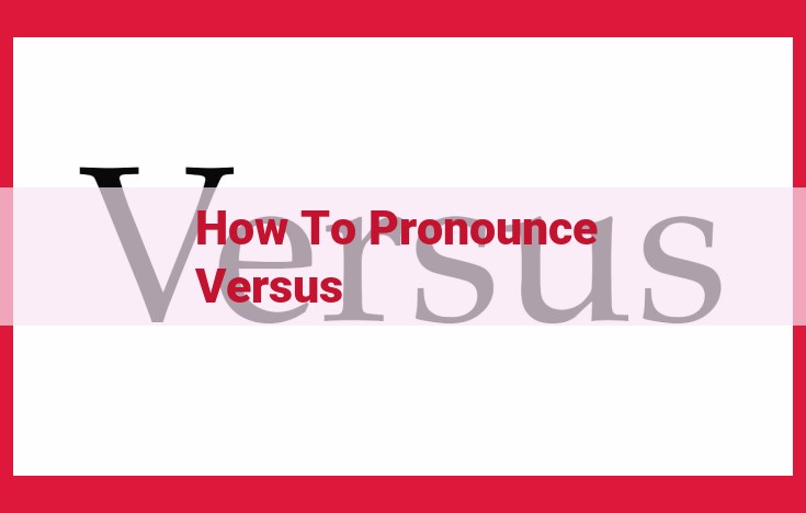 Pronunciation Guide: Mastering the Sounds of "Versus"