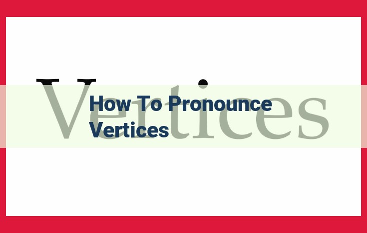 Master the Pronunciation of "Vertices" with this Expert Guide