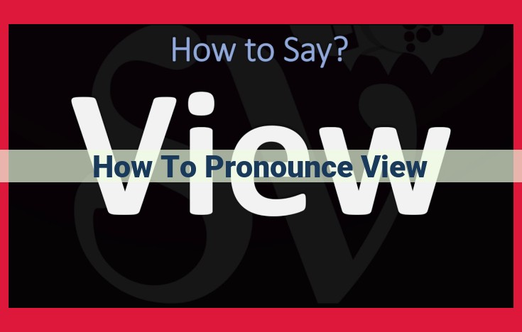 Ultimate Guide to Pronouncing "View": Master the Voiceless Labiodental Fricative