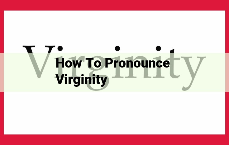 Ultimate Guide to Pronouncing "Virginity" with Ease