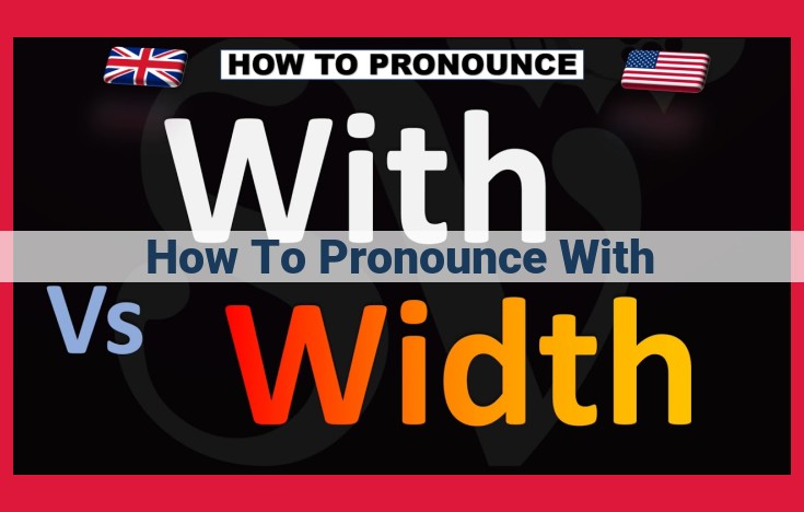 Mastering "With" Pronunciation: A Comprehensive Guide to Homophones, Phonemes, and More