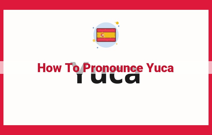 How to Pronounce "Yuca": A Step-by-Step Guide