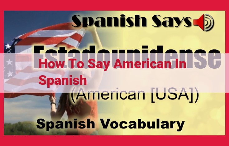 How to Say "American" in Spanish: The Definitive Guide to 'Estadounidense'