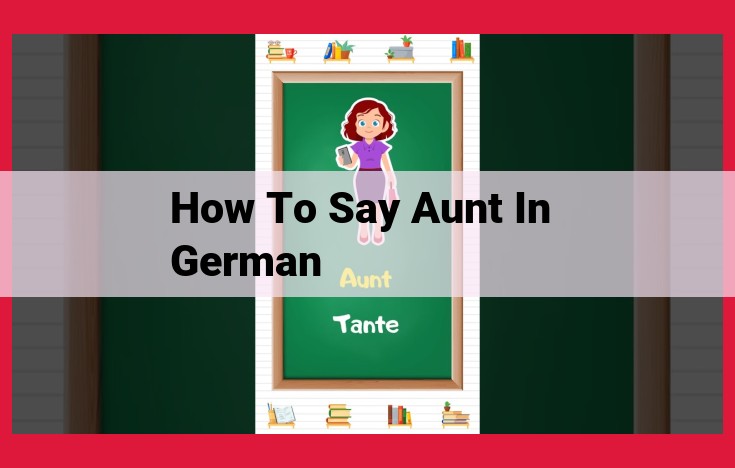 How to Say "Aunt" in German: Tante, Mutternschwester, and Vaterschwester