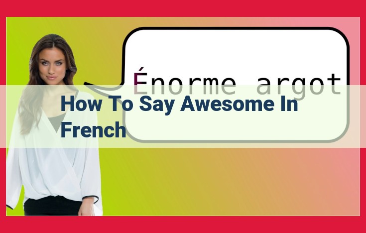 Expressing Awe and Appreciation in French: A Comprehensive Guide