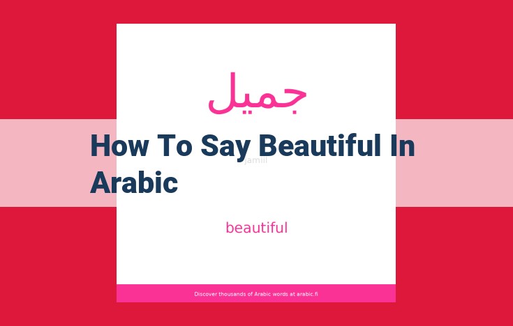 A Comprehensive Guide to Saying "Beautiful" in Arabic: Meaning, Usage, and Cultural Significance