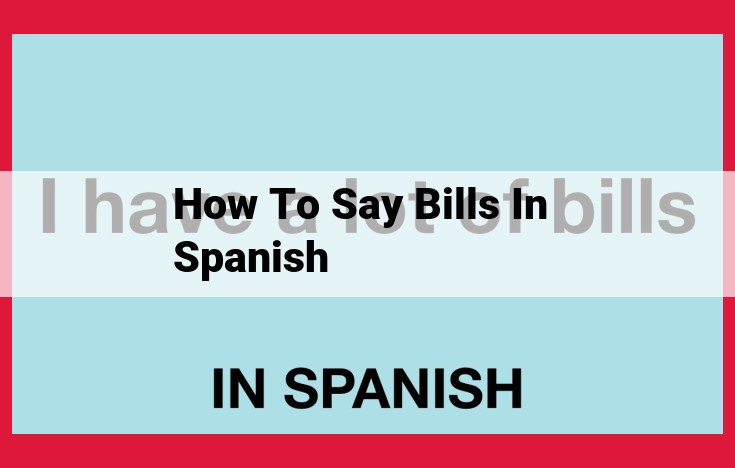 The Ultimate Guide to Translating "Bills" into Spanish: Billetes, Facturas, and Cuentas Explained