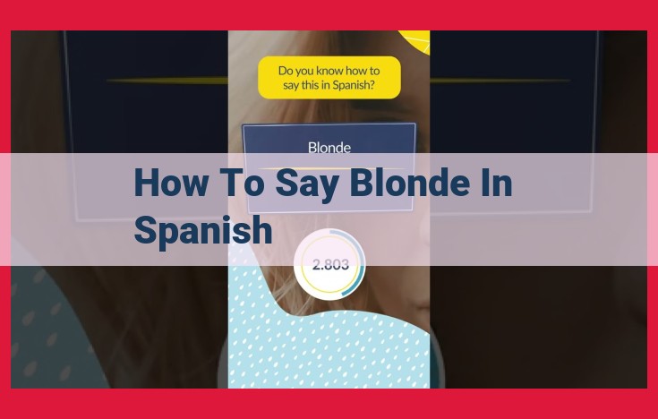 Ultimate Guide: How to Translate "Blonde" in Spanish (Rubio/Rubia)