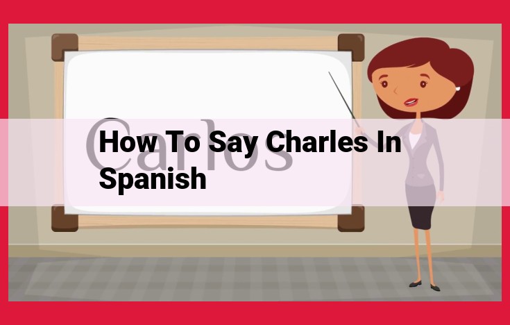 How to Pronounce "Carlos": Mastering the Spanish Name for "Charles"