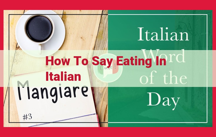 Learn How to Express Eating in Italian: Mangiare vs. Pasto