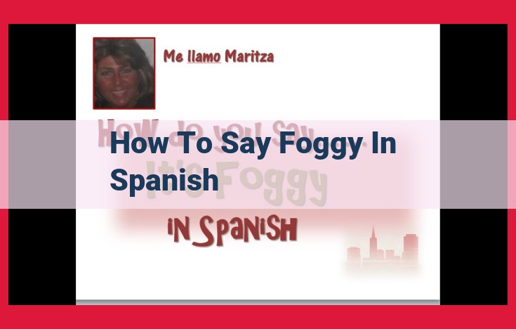 Foggy in Spanish: The Precise Translation and Usage of "Nebulso"