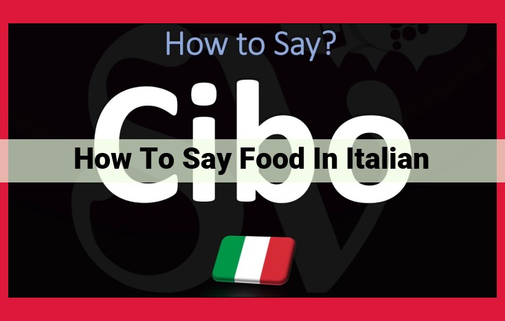 Discover the Delicacies of Italian Cuisine: Exploring "Cibo"