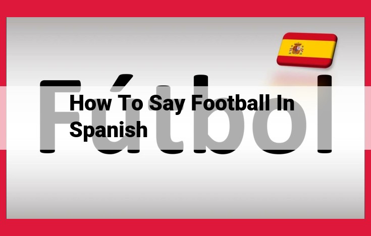 Essential Spanish Vocabulary for Soccer Fans: Enhance Your Appreciation for the Beautiful Game