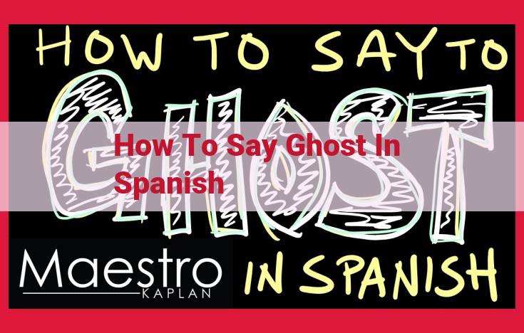 Ghost in Spanish: Exploring the Meaning and Usage of "Fantasma"