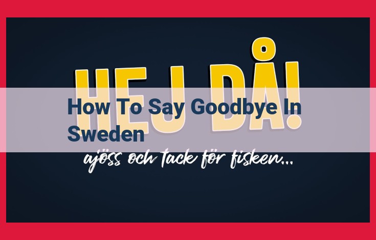 A Guide to Saying Goodbye in Sweden: Customs & Etiquette for Farewell