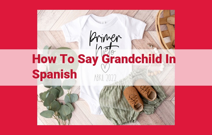 Explore the Meaning and Cultural Significance of "Grandchild" in the Spanish Language