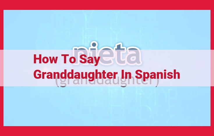 Title Optimization for SEO: "Discover the Spanish Translation for 'Granddaughter': Enhance Your Language Skills"