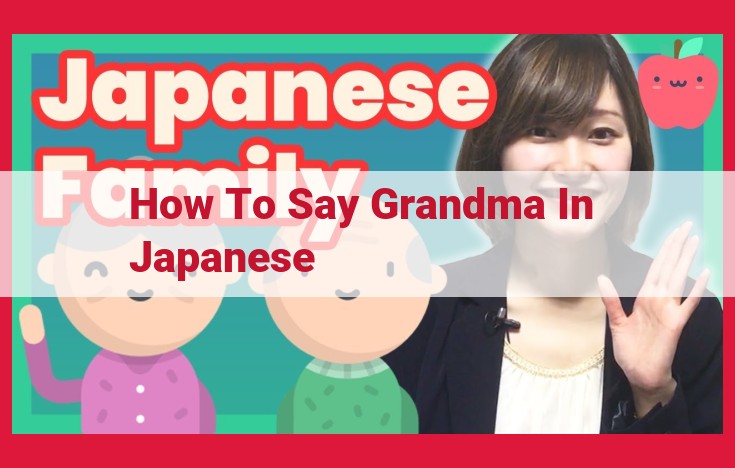 Grandmother in Japanese: A Guide to Respectful and Familiar Terms