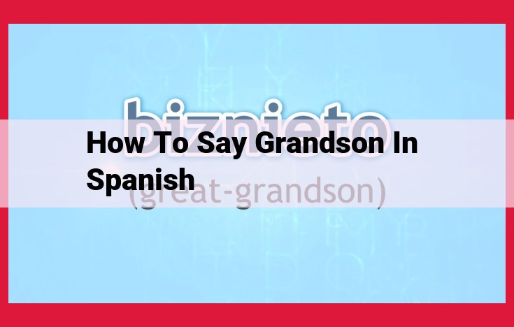 How to Say "Grandson" in Spanish: Understanding the Deep Bond Between Generations