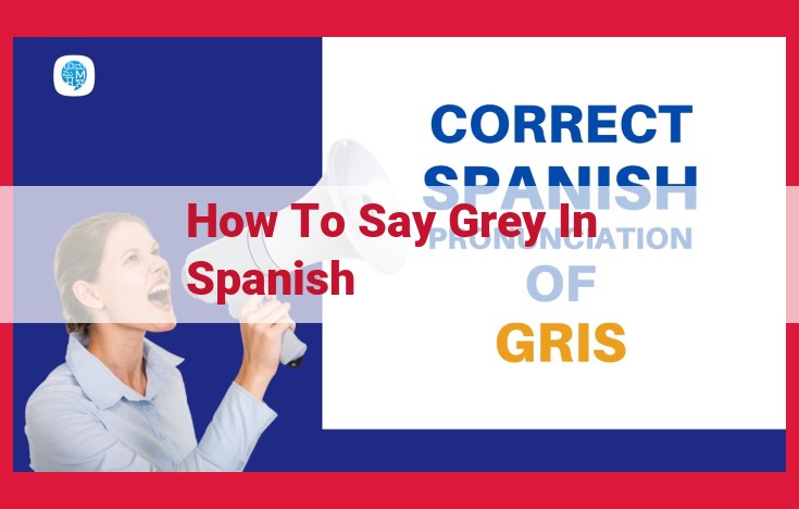 How to Say Gray in Spanish: A Comprehensive Guide to Meaning, Shades, and Cultural Context