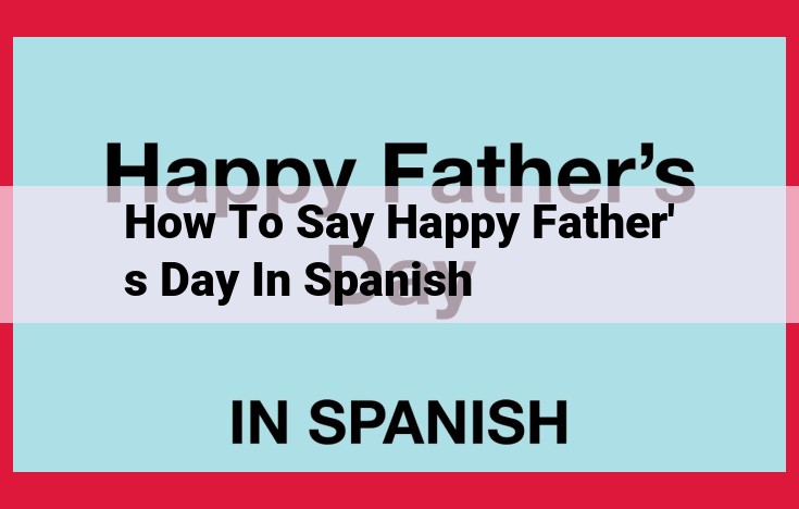 How to Wish a Happy Father's Day in Spanish: Phrases and Expressions