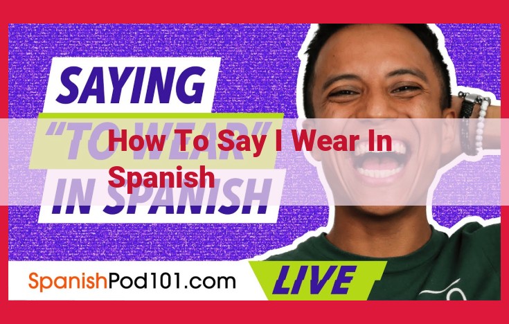 Learn to Express "I Wear" in Spanish with "Llevar": A Step-by-Step Guide