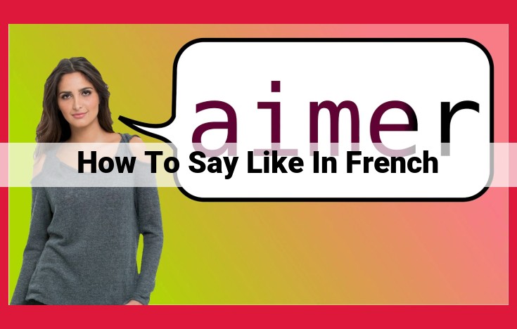 Expressing "Like" in French: A Comprehensive Guide to Vocabulary and Usage