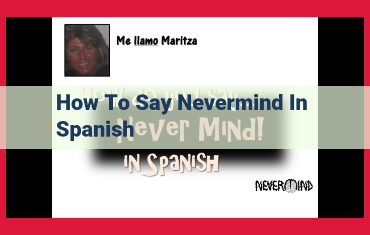 SEO-Optimized Title: "Nunca Importa": A Deep Dive into the Nuances and Usage of "Never Mind" in Spanish