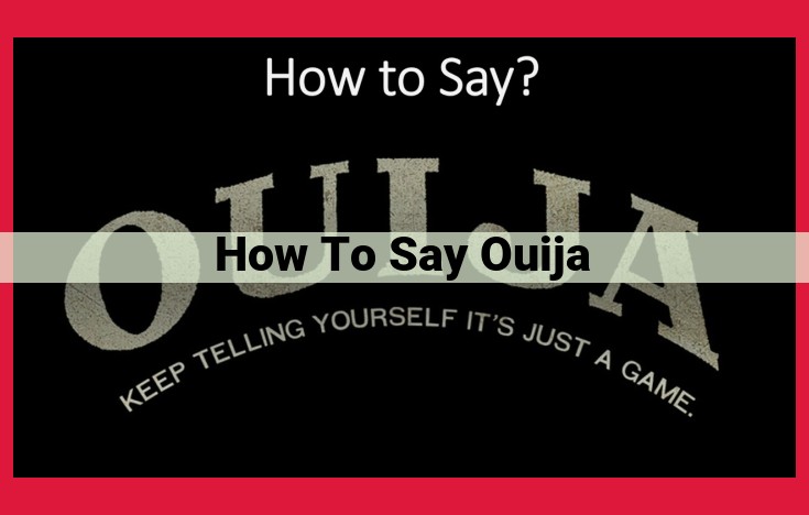 How to Pronounce "Ouija": Breaking Down the Syllables