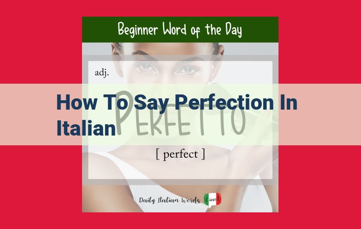 Understand the Nuances of Perfection in Italian: "Perfezione" vs. "Perfetto"