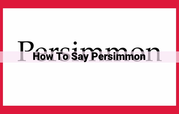 Mastering Persimmon Pronunciation: Avoid Common Mistakes and Enhance Communication