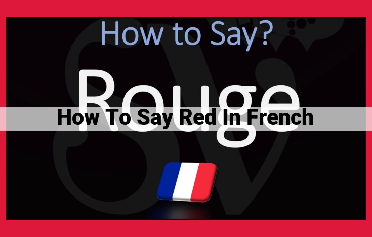 Unveiling the Nuances of "Rouge": The Vibrant Essence of Red in French