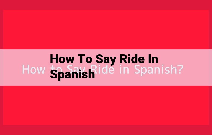 Mastering "Riding" in Spanish: Essential Vocabulary and Expressions for Effective Communication