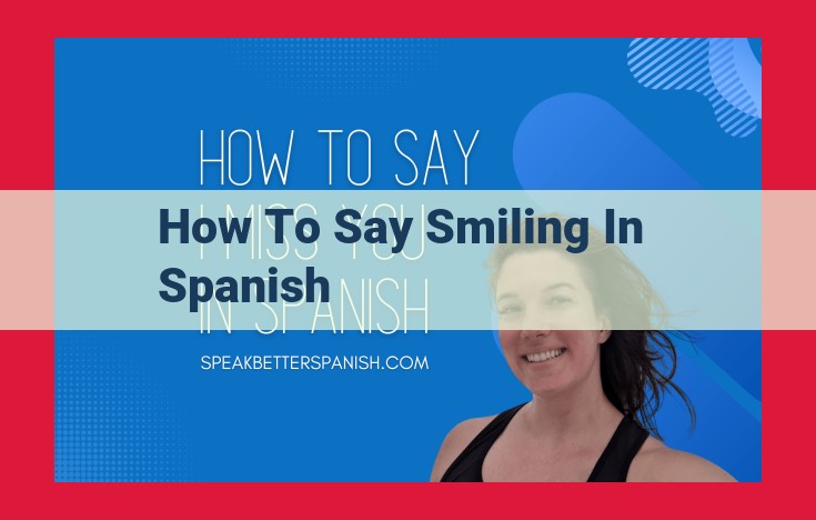 How to Say "I'm Smiling" in Spanish: A Guide to "Sonreír"