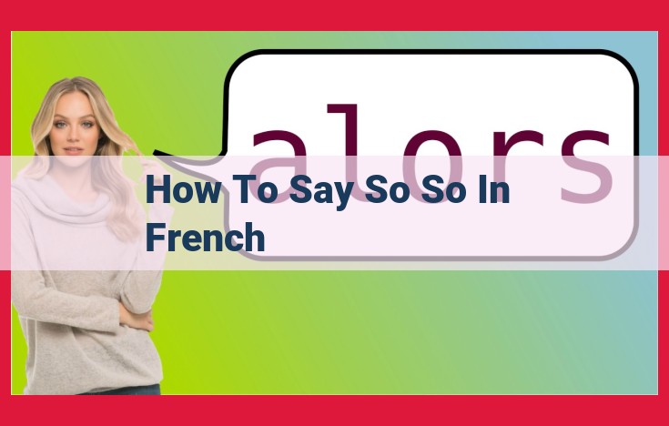 Expressing "So-So" in French: A Guide to Commonly Used Phrases