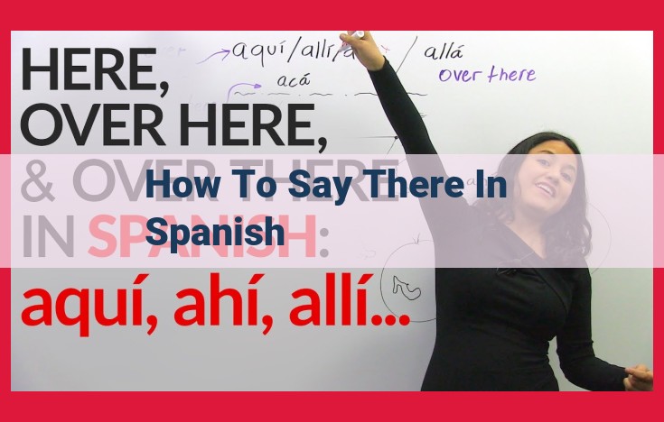 Mastering Spanish Location Descriptions: Enhance Communication with "Ahí" and "Allá"