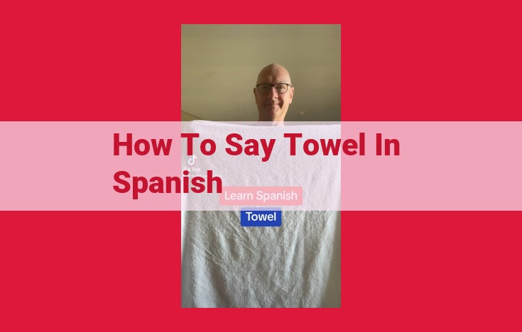 How to Say "Towel" in Spanish: Essential Terms for Every Situation