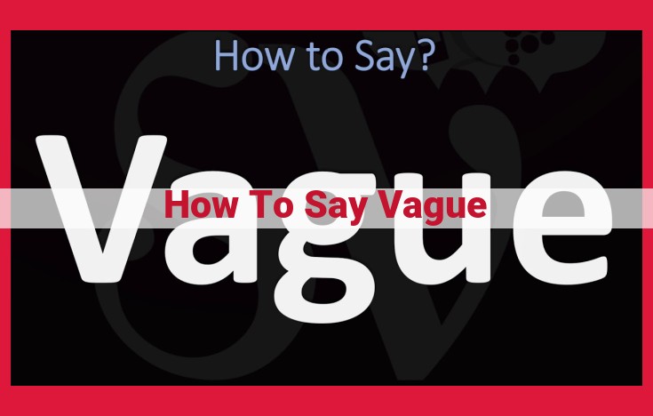 Unveiling Vague Language: A Comprehensive Guide to Its Elusive Essence