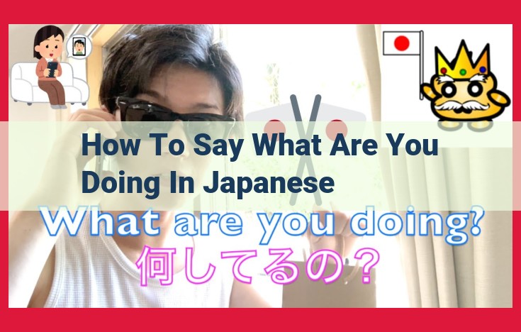 How to Ask "What Are You Doing?" in Japanese: Formal, Casual, and Playful Phrases