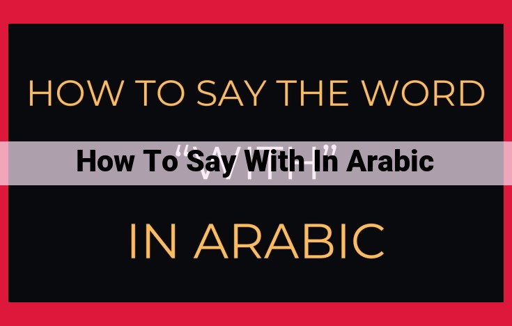 Unlock the Secrets of "With" in Arabic: Prepositions, Grammar, and Usage