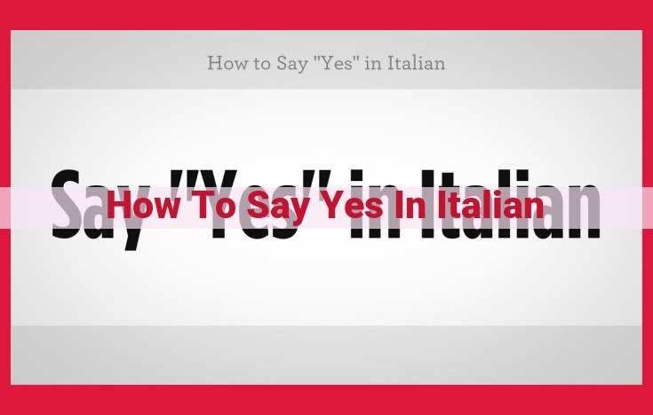 Mastering Italian Affirmations: A Comprehensive Guide to Expressing "Yes" Verbally and Nonverbally