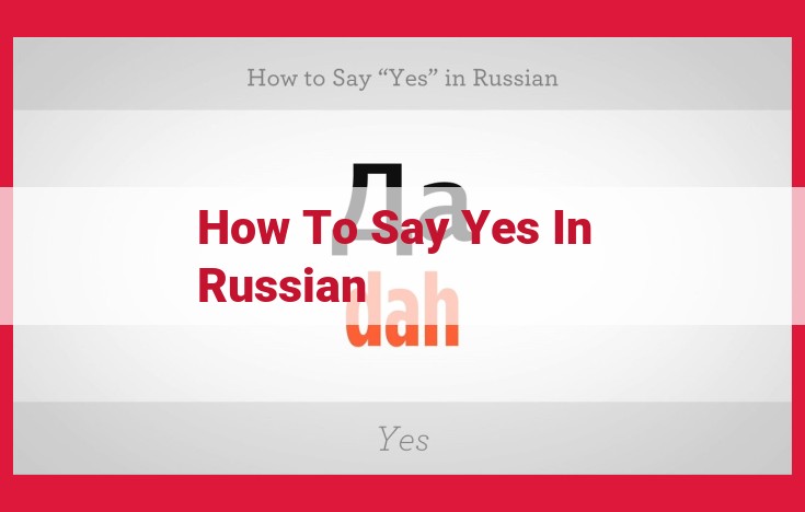 Mastering the Art of Saying "Yes" in Russian: A Comprehensive Guide