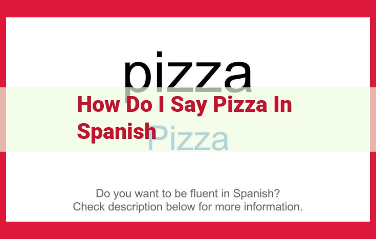 How to Pronounce "Pizza" in Spanish: Step-by-Step Guide