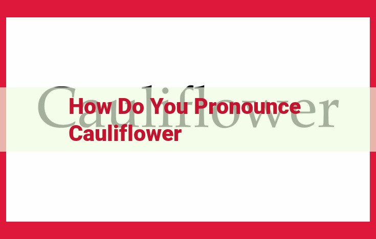 Uncover the Pronunciation and Essence of Cauliflower: A Culinary and Nutritional Delight