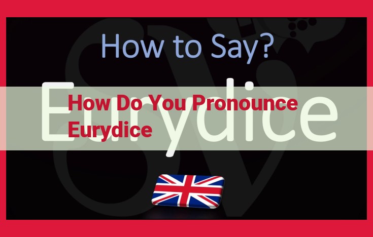 Master the Pronunciation of Eurydice: An Easy Guide