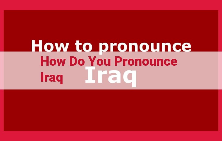 Easy Guide to Pronouncing "Iraq" Accurately in English