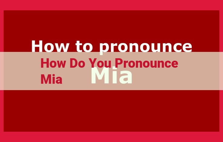 Unveiling Mia's Pronunciation: IPA and Dialectal Variations