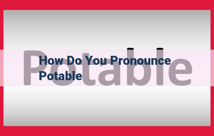 How to Pronounce "Potable": Ultimate Guide with Expert Resources